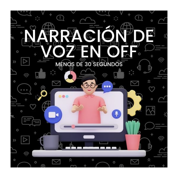 Narración de Voz en Off Menos de 30 seg