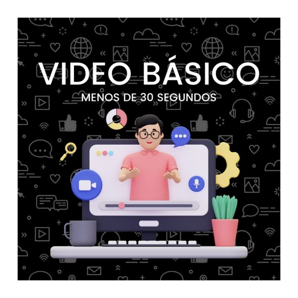 Video Básico Menos de 30 segundos